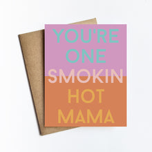 Load image into Gallery viewer, Smoking Hot Mama Card

